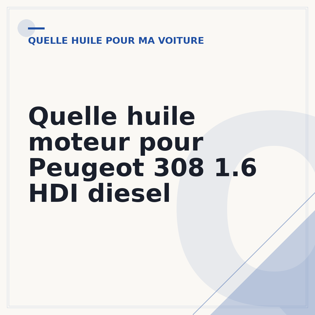 Quelle huile moteur pour Peugeot 308 1.6 HDI diesel