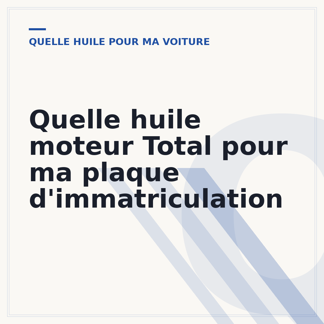 Quelle huile moteur Total pour ma plaque d'immatriculation