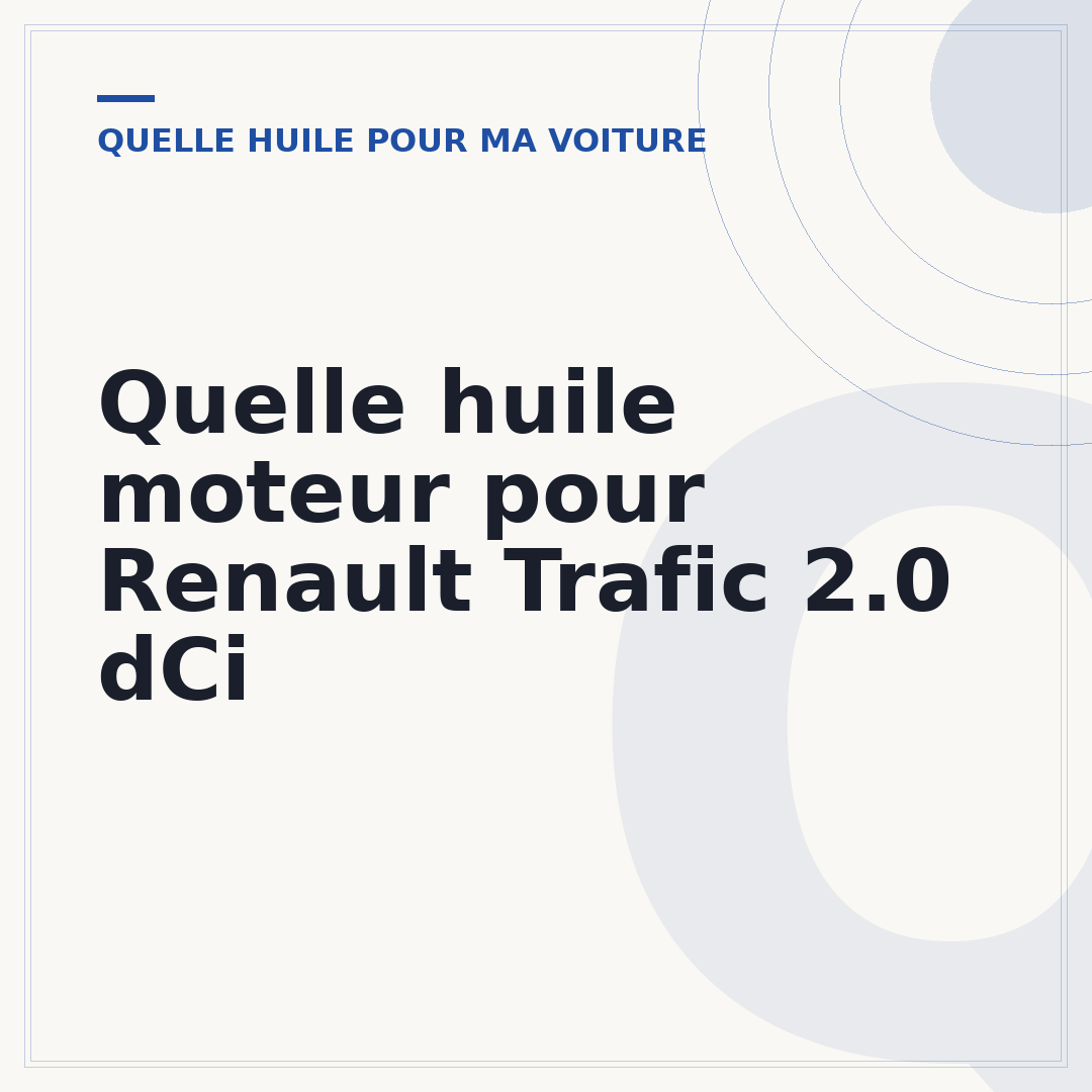 Quelle huile moteur pour Renault Trafic 2.0 dCi