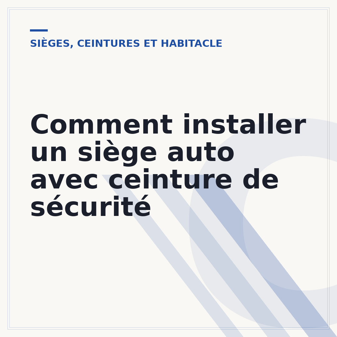 Comment installer un siège auto avec ceinture de sécurité