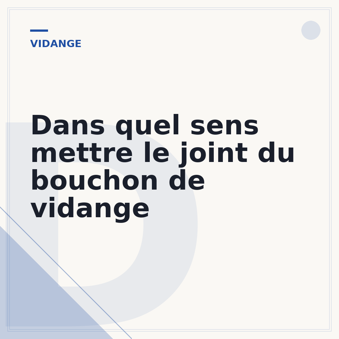 Dans quel sens mettre le joint du bouchon de vidange