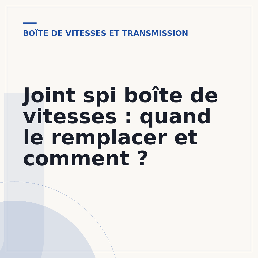 Joint spi boîte de vitesses : quand le remplacer et comment ?
