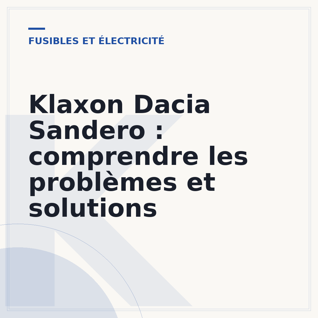 Klaxon Dacia Sandero : comprendre les problèmes et solutions