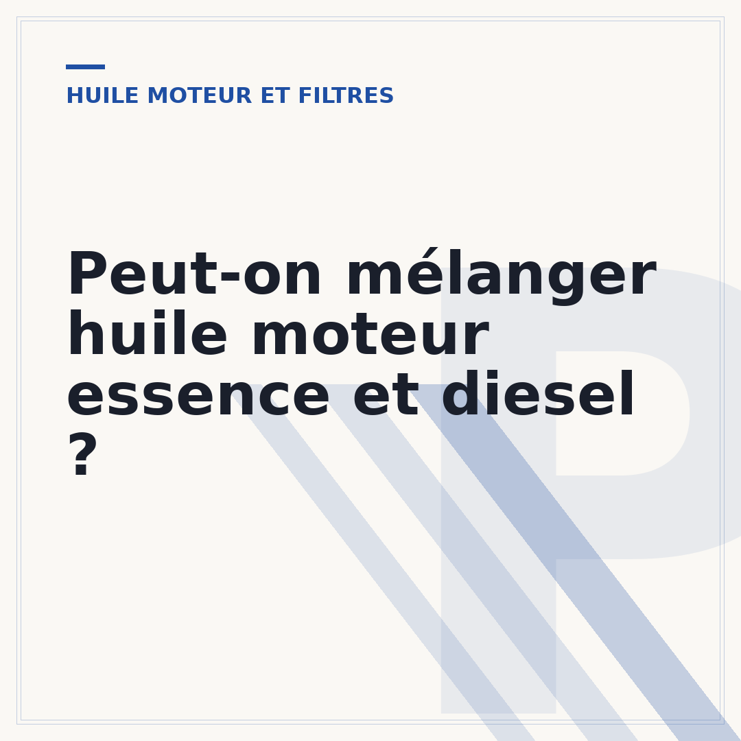 Peut-on mélanger huile moteur essence et diesel ?