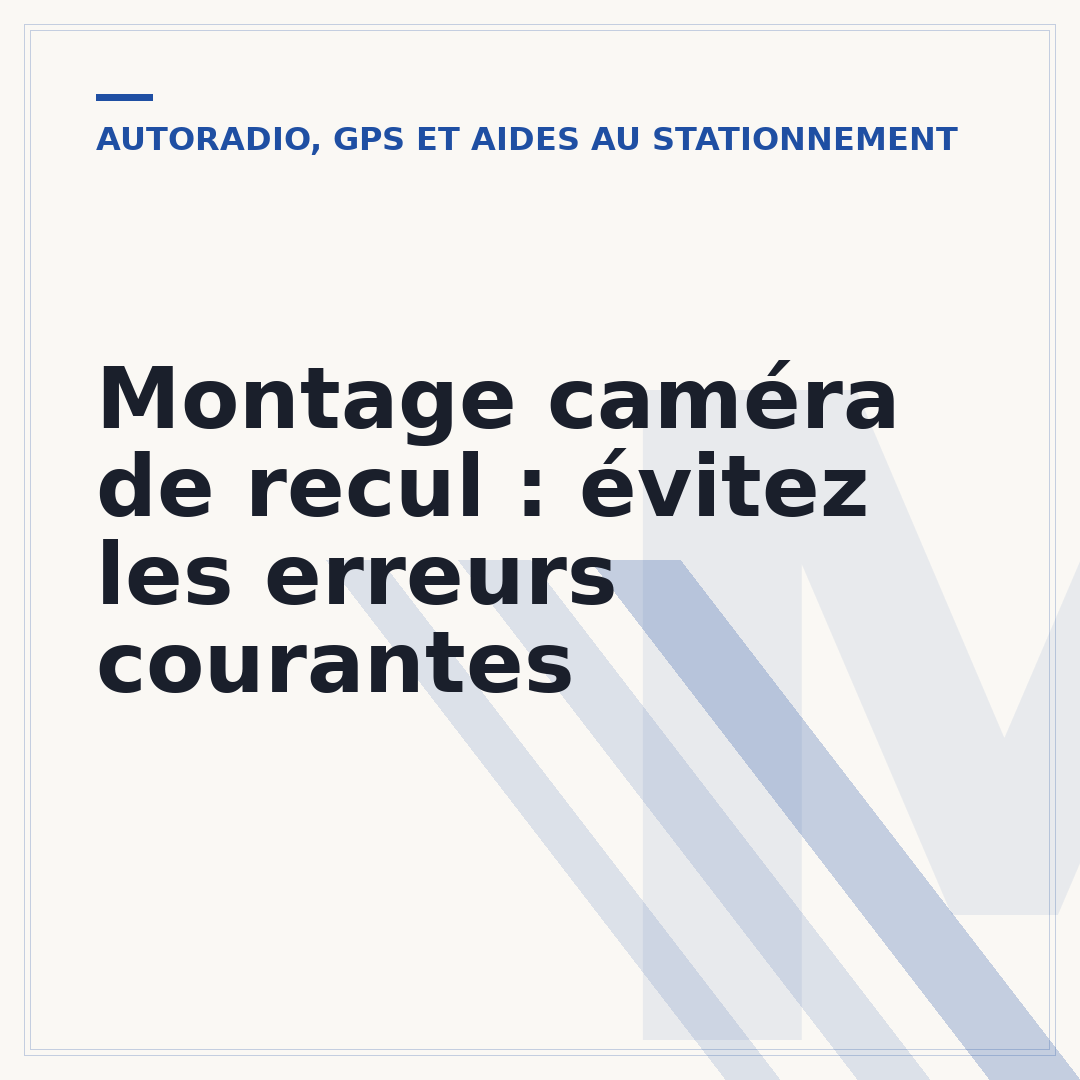 Montage caméra de recul : évitez les erreurs courantes