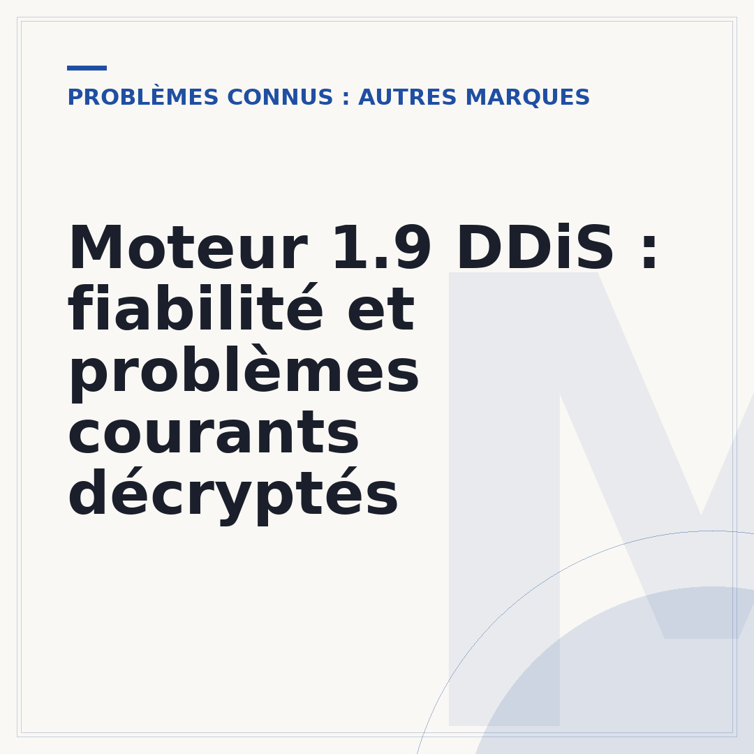 Moteur 1.9 DDiS : fiabilité et problèmes courants décryptés