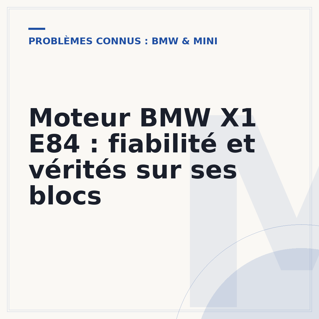 Moteur BMW X1 E84 : fiabilité et vérités sur ses blocs
