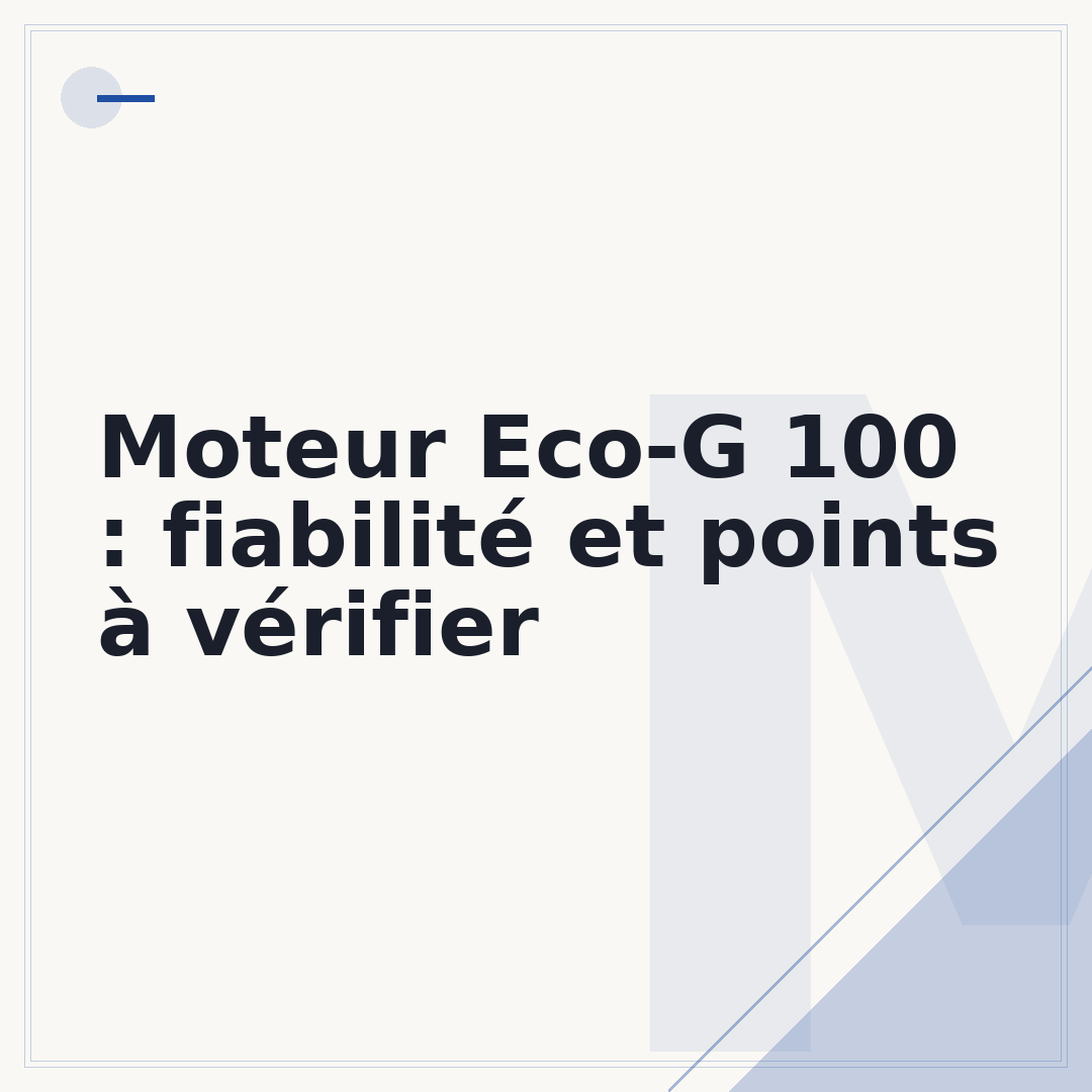 Moteur Eco-G 100 : fiabilité et points à vérifier