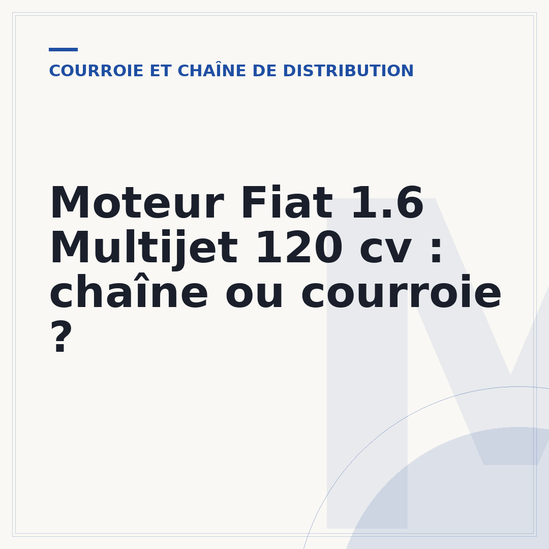 Moteur Fiat 1.6 Multijet 120 cv : chaîne ou courroie ?