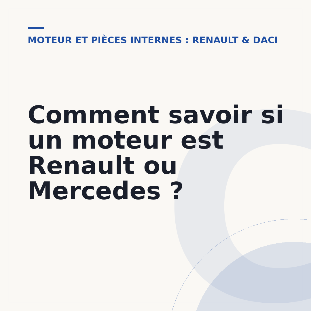Comment savoir si un moteur est Renault ou Mercedes ?