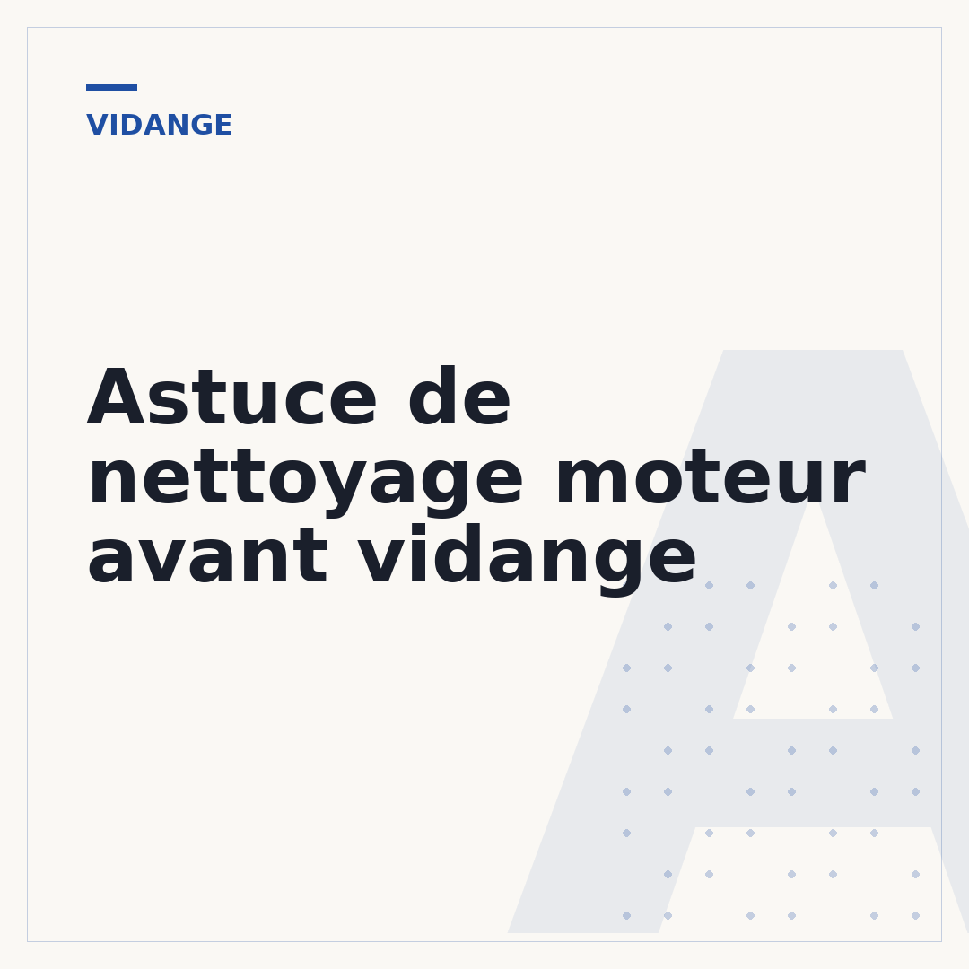 Astuce de nettoyage moteur avant vidange