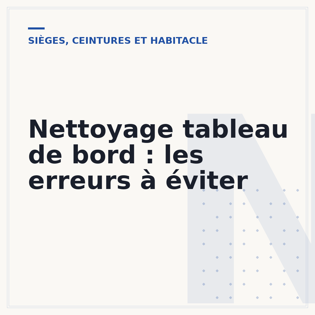 Nettoyage tableau de bord : les erreurs à éviter