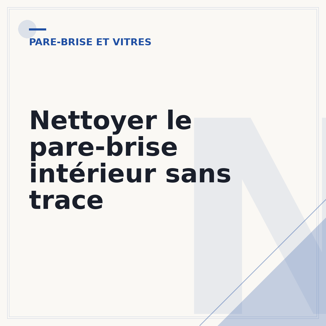 Nettoyer le pare-brise intérieur sans trace