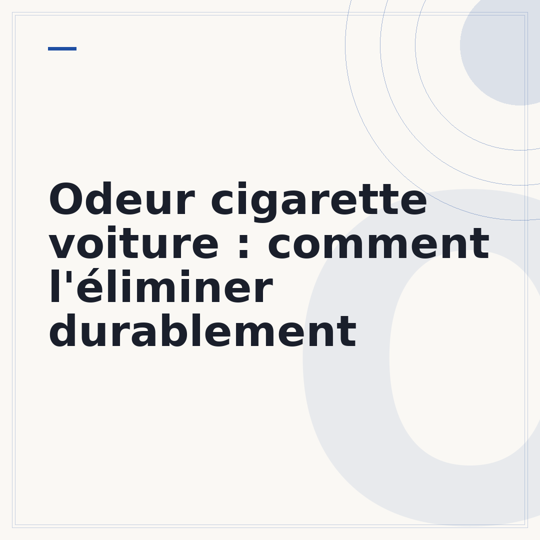 Odeur cigarette voiture : comment l'éliminer durablement