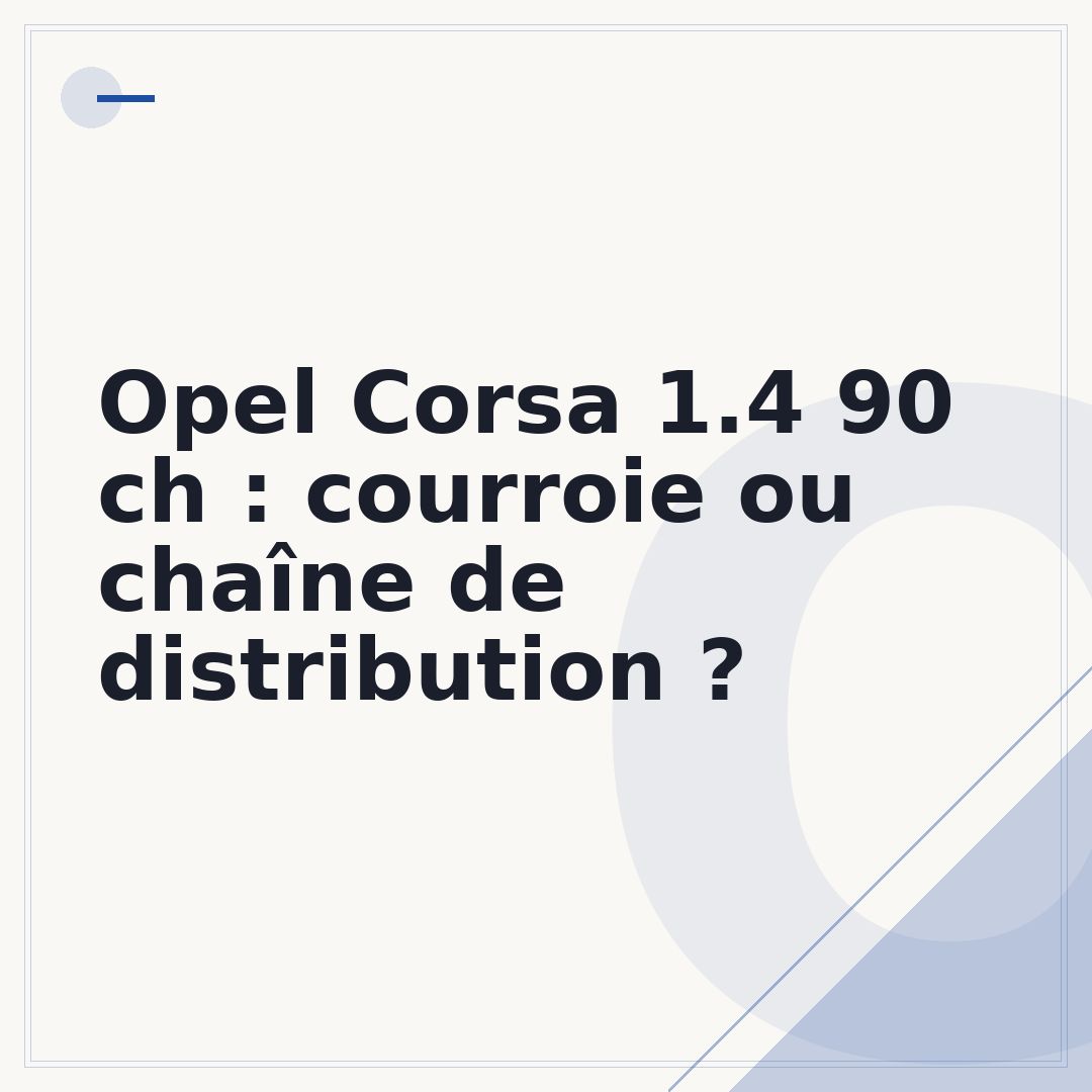 Opel Corsa 1.4 90 ch : courroie ou chaîne de distribution ?