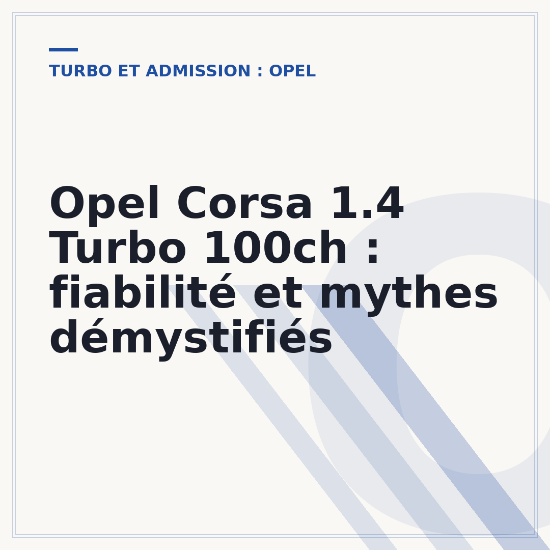 Opel Corsa 1.4 Turbo 100ch : fiabilité et mythes démystifiés