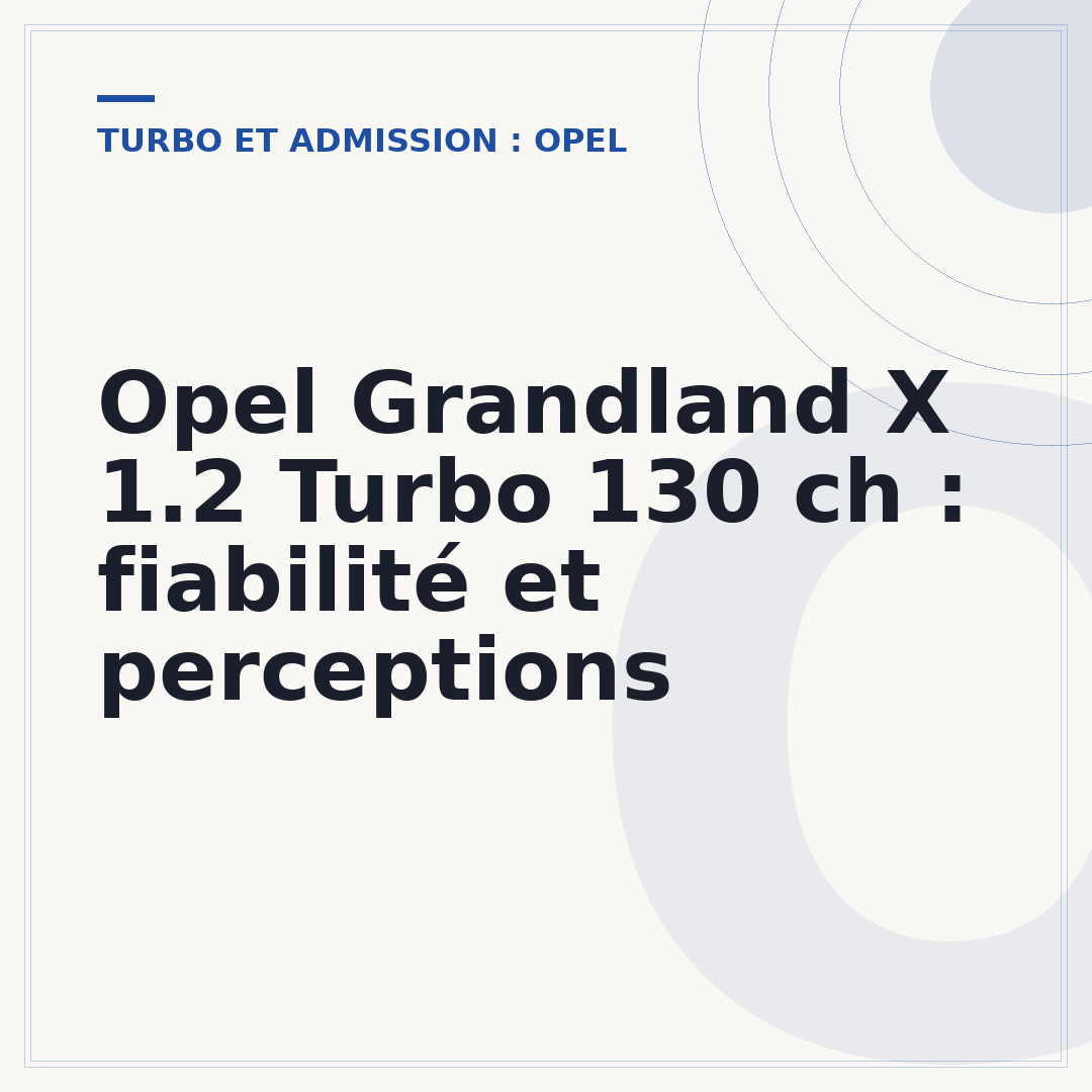 Opel Grandland X 1.2 Turbo 130 ch : fiabilité et perceptions