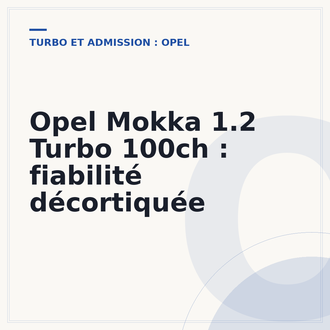 Opel Mokka 1.2 Turbo 100ch : fiabilité décortiquée