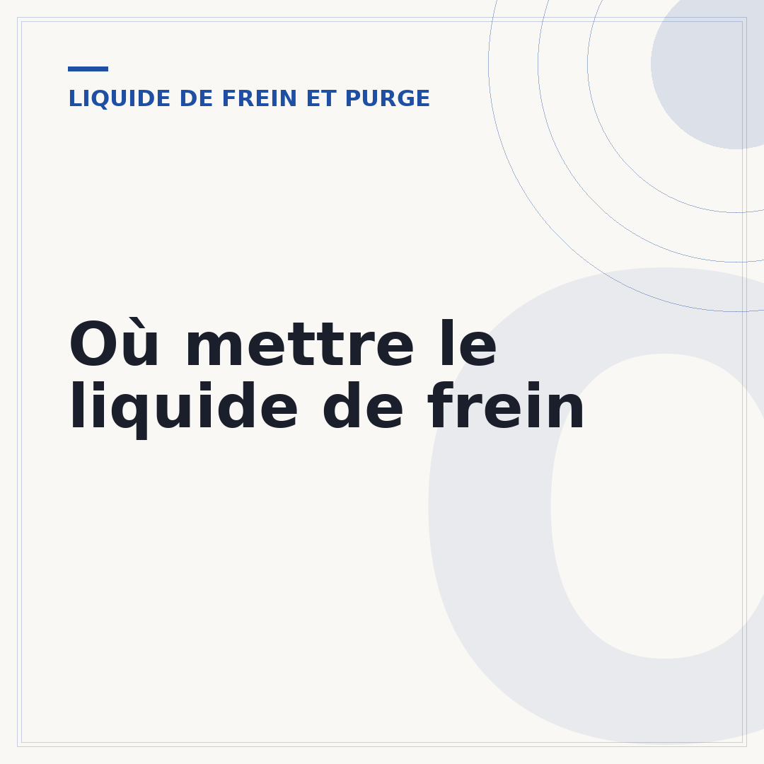 Où mettre le liquide de frein
