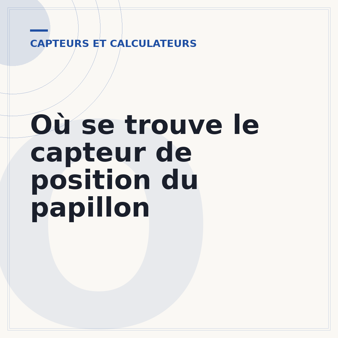 Où se trouve le capteur de position du papillon