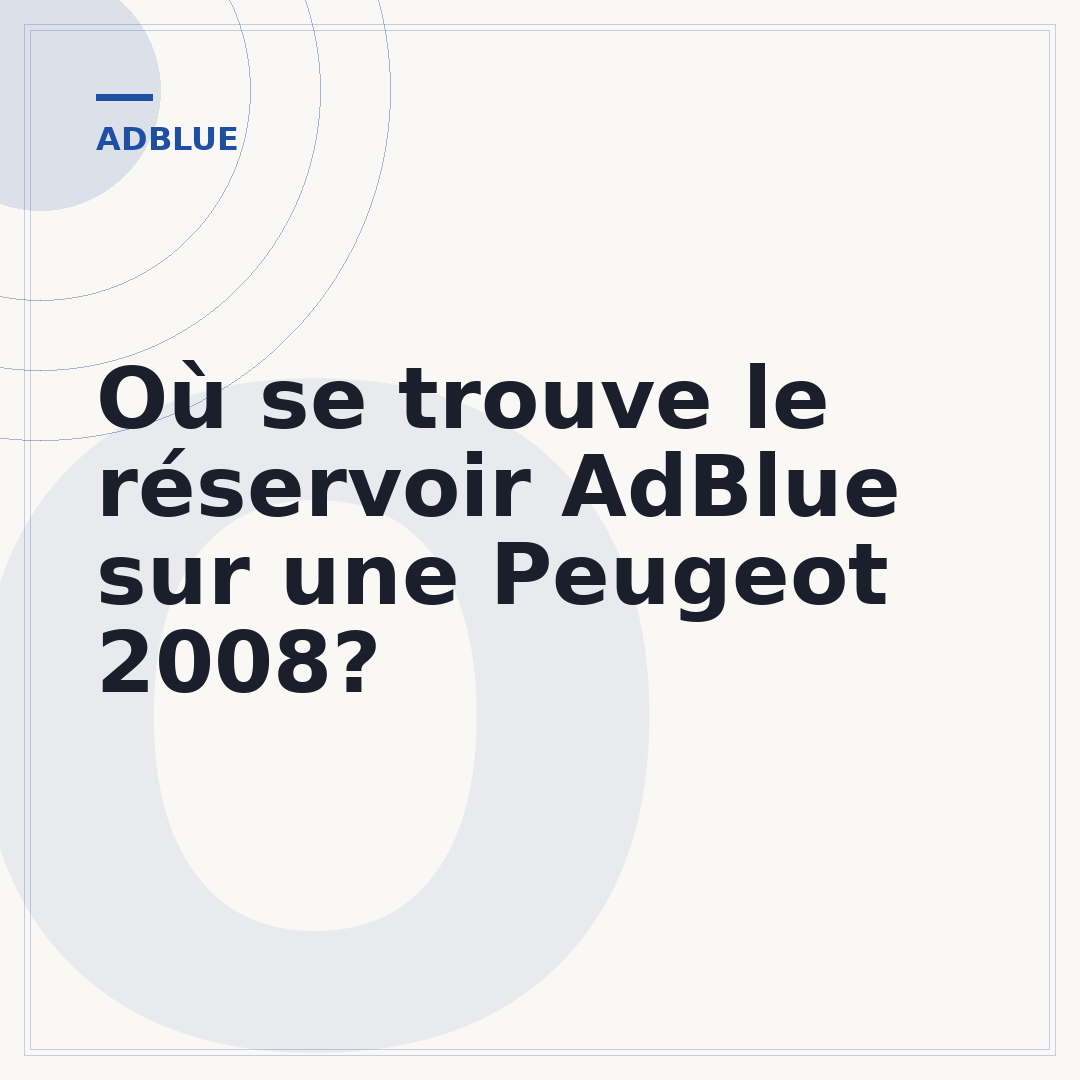 Où se trouve le réservoir AdBlue sur une Peugeot 2008?