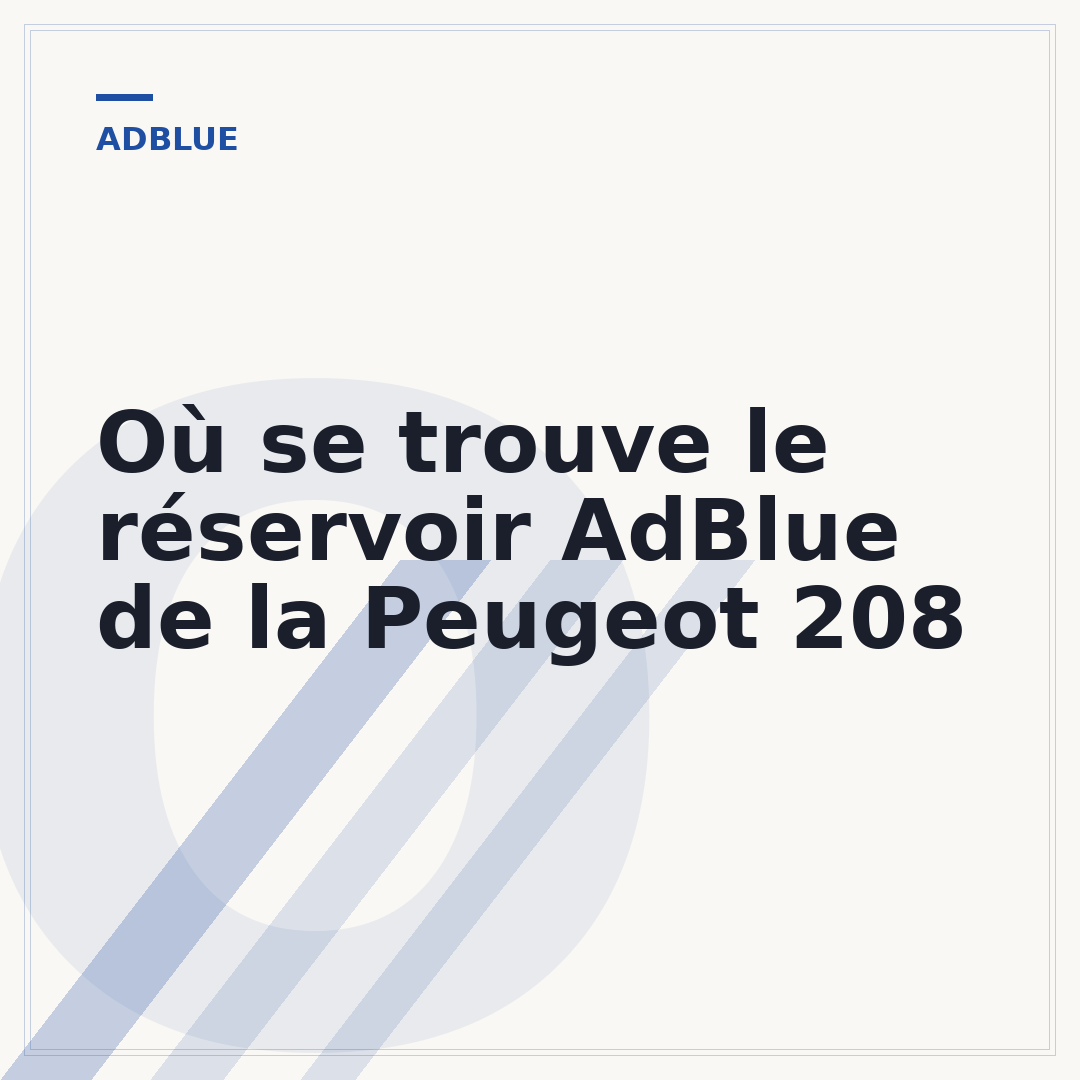Où se trouve le réservoir AdBlue de la Peugeot 208