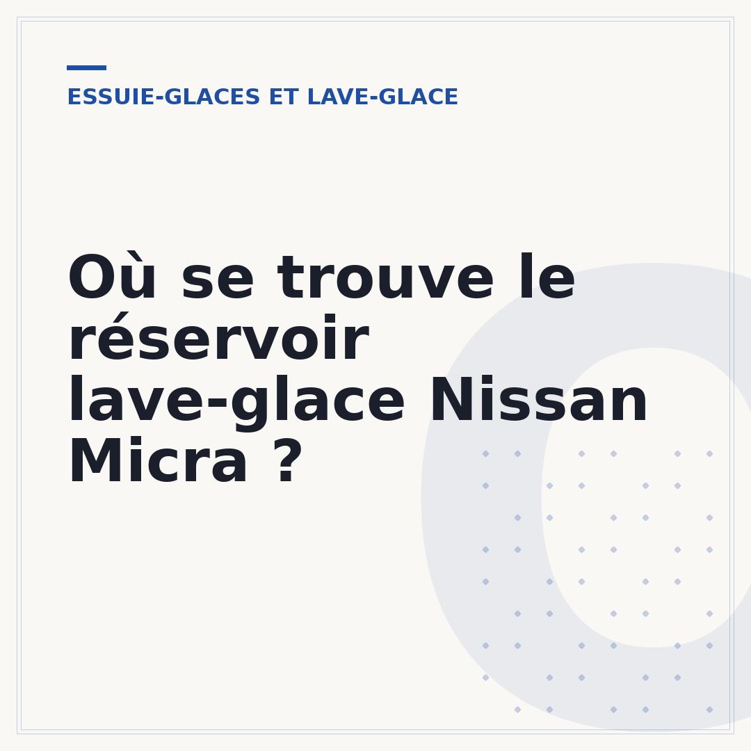 Où se trouve le réservoir lave-glace Nissan Micra ?