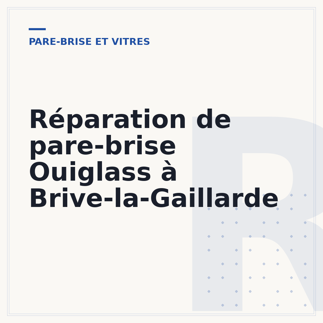 Réparation de pare-brise Ouiglass à Brive-la-Gaillarde