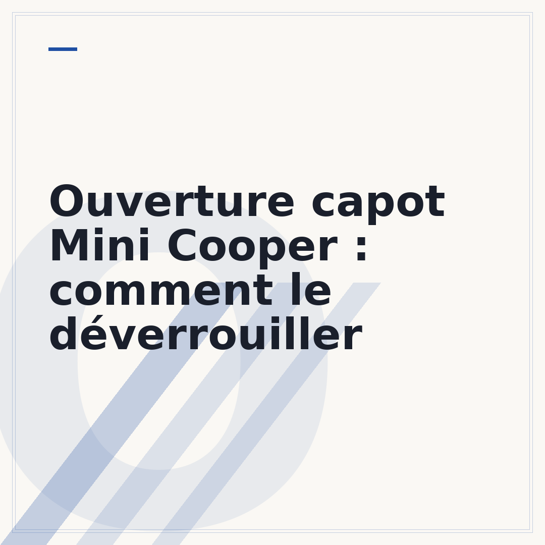 Ouverture capot Mini Cooper : comment le déverrouiller
