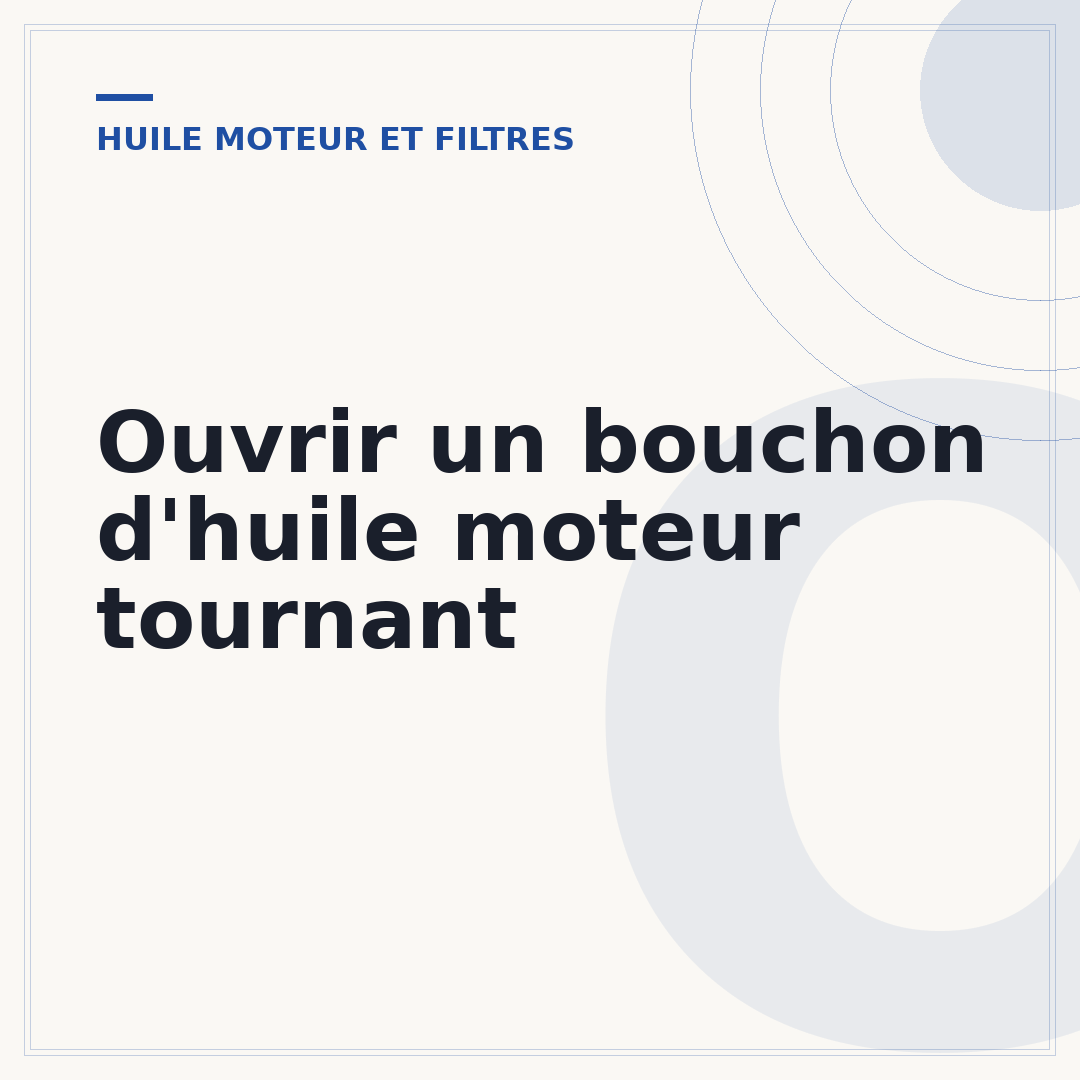 Ouvrir un bouchon d'huile moteur tournant
