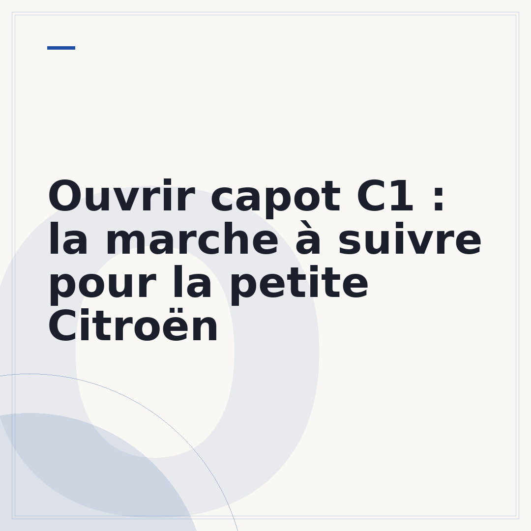 Ouvrir capot C1 : la marche à suivre pour la petite Citroën