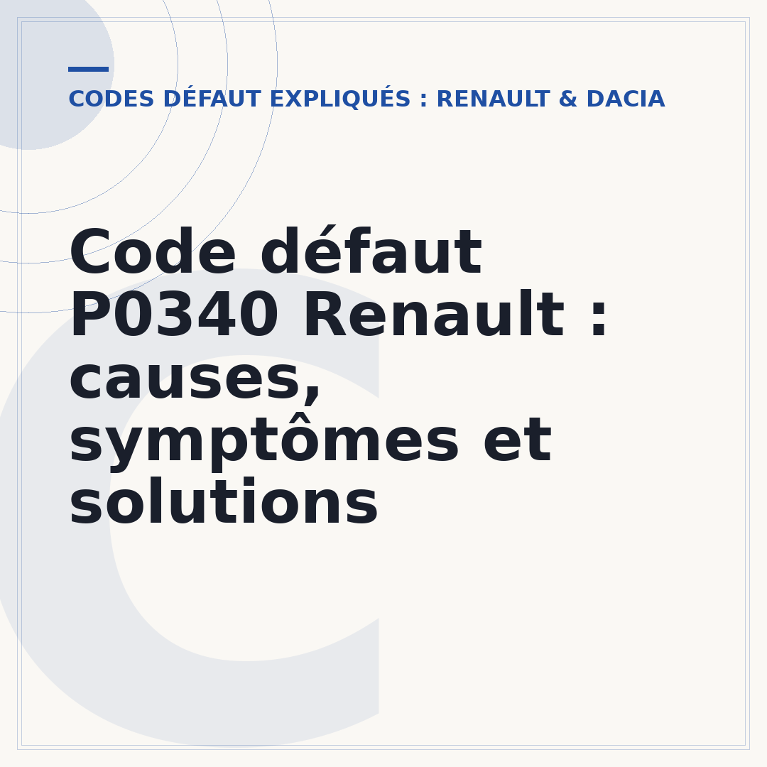 Code défaut P0340 Renault : causes, symptômes et solutions