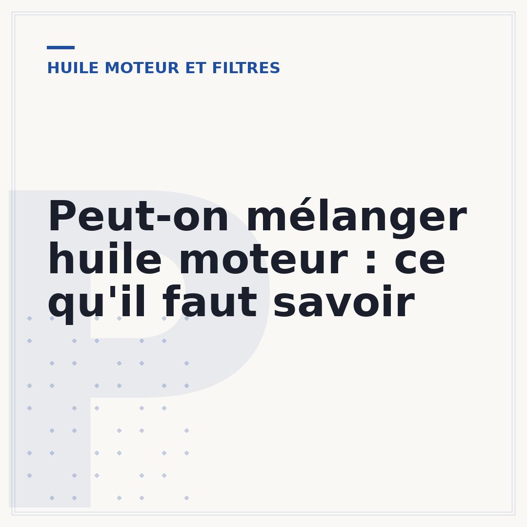 Peut-on mélanger huile moteur : ce qu'il faut savoir