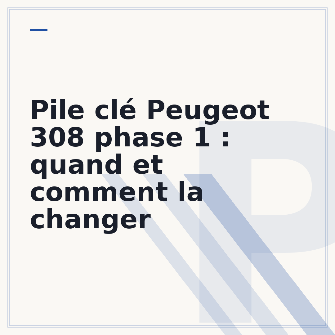 Pile clé Peugeot 308 phase 1 : quand et comment la changer