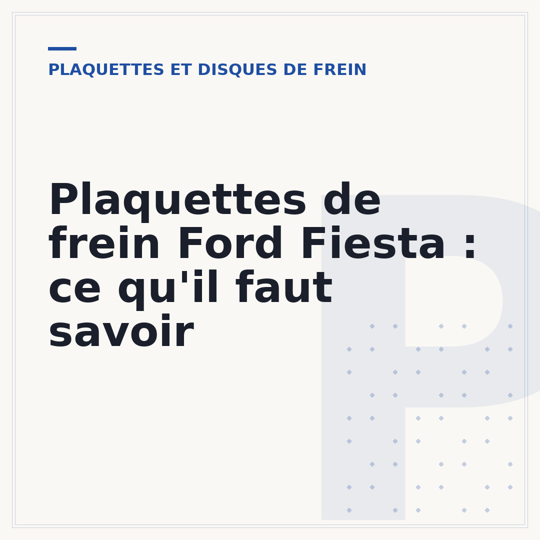 Plaquettes de frein Ford Fiesta : ce qu'il faut savoir