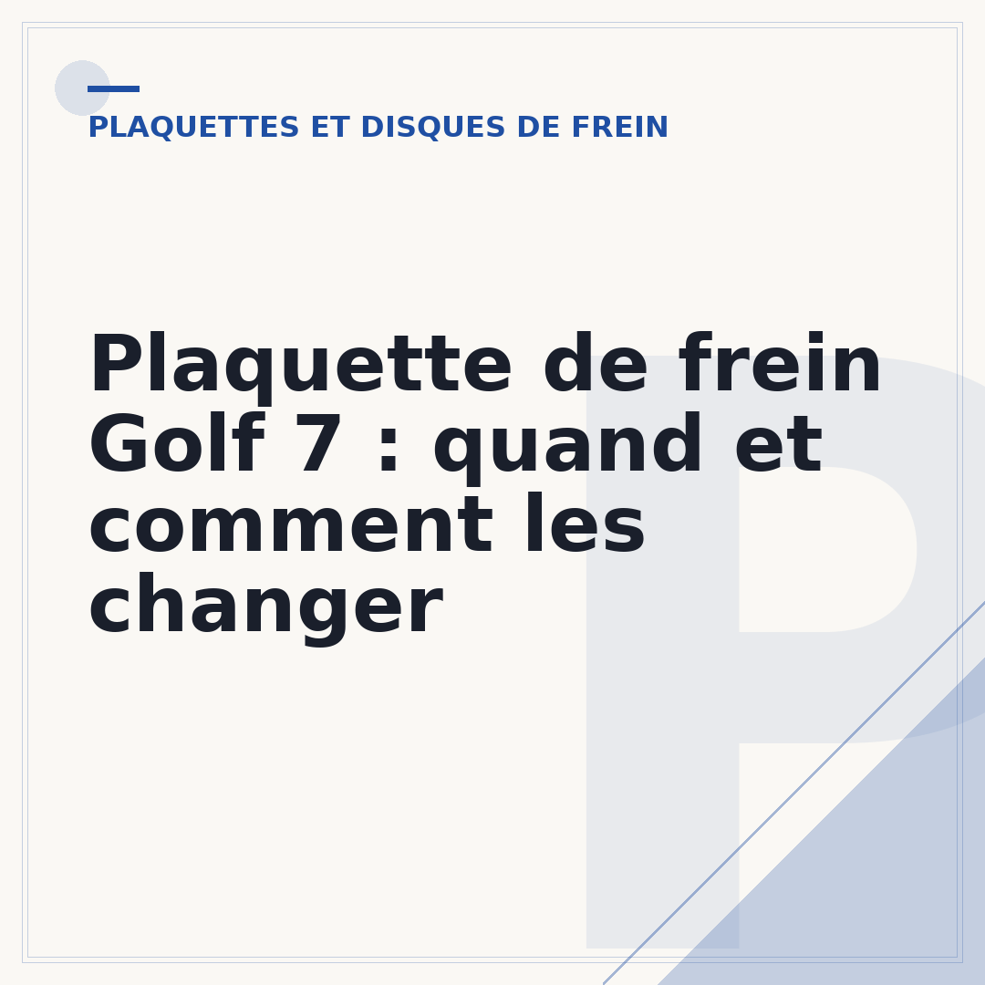 Plaquette de frein Golf 7 : quand et comment les changer
