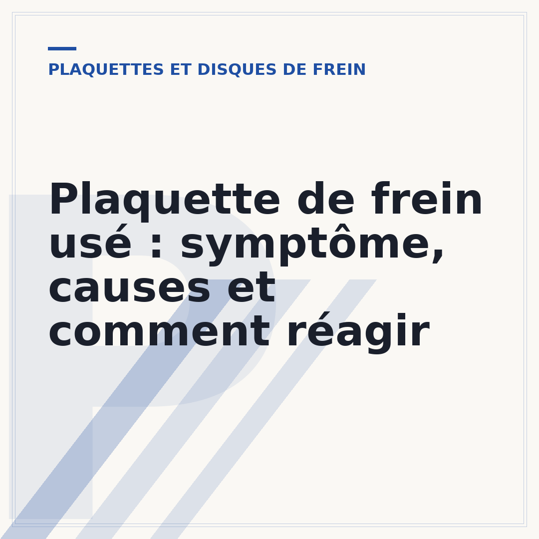 Plaquette de frein usé : symptôme, causes et comment réagir