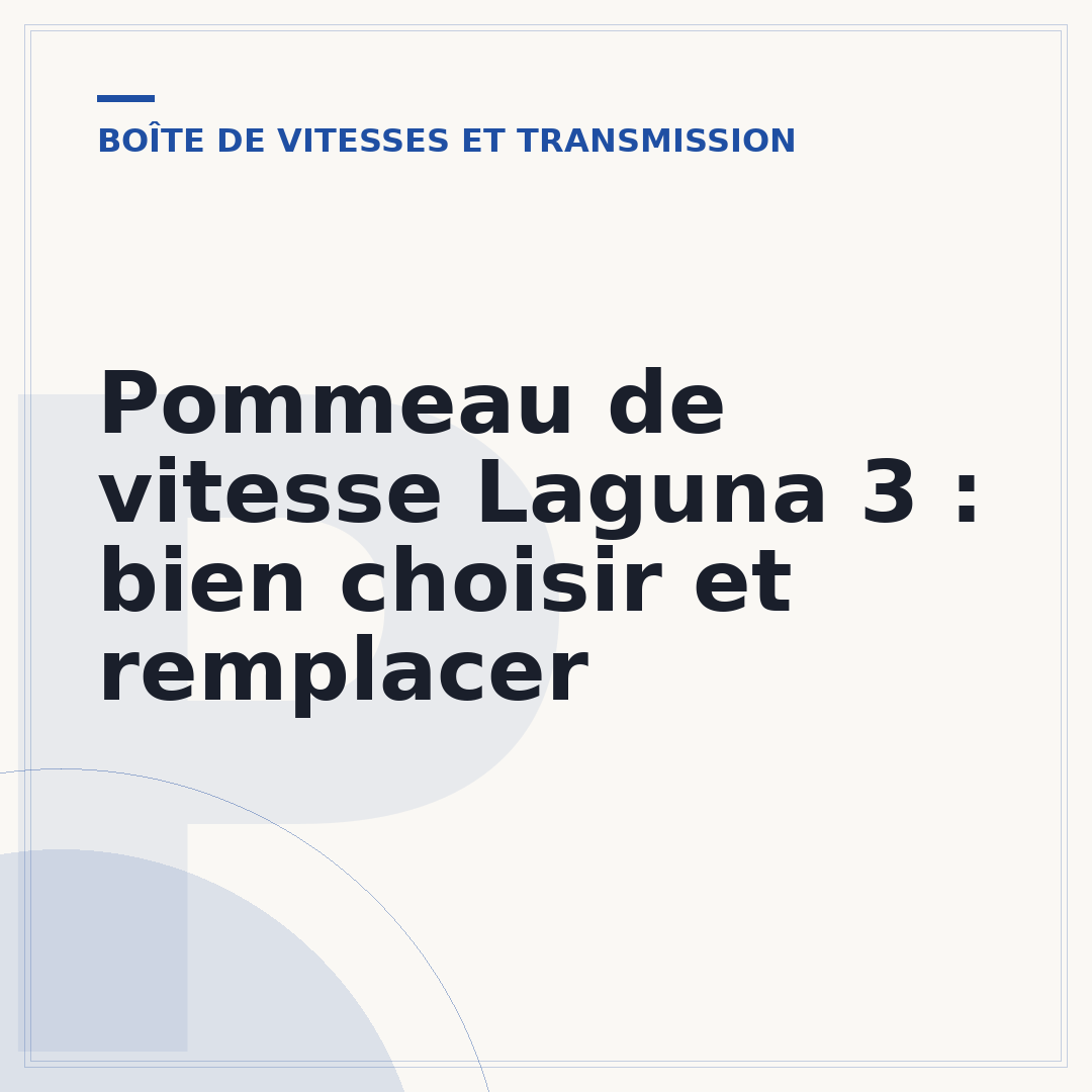 Pommeau de vitesse Laguna 3 : bien choisir et remplacer