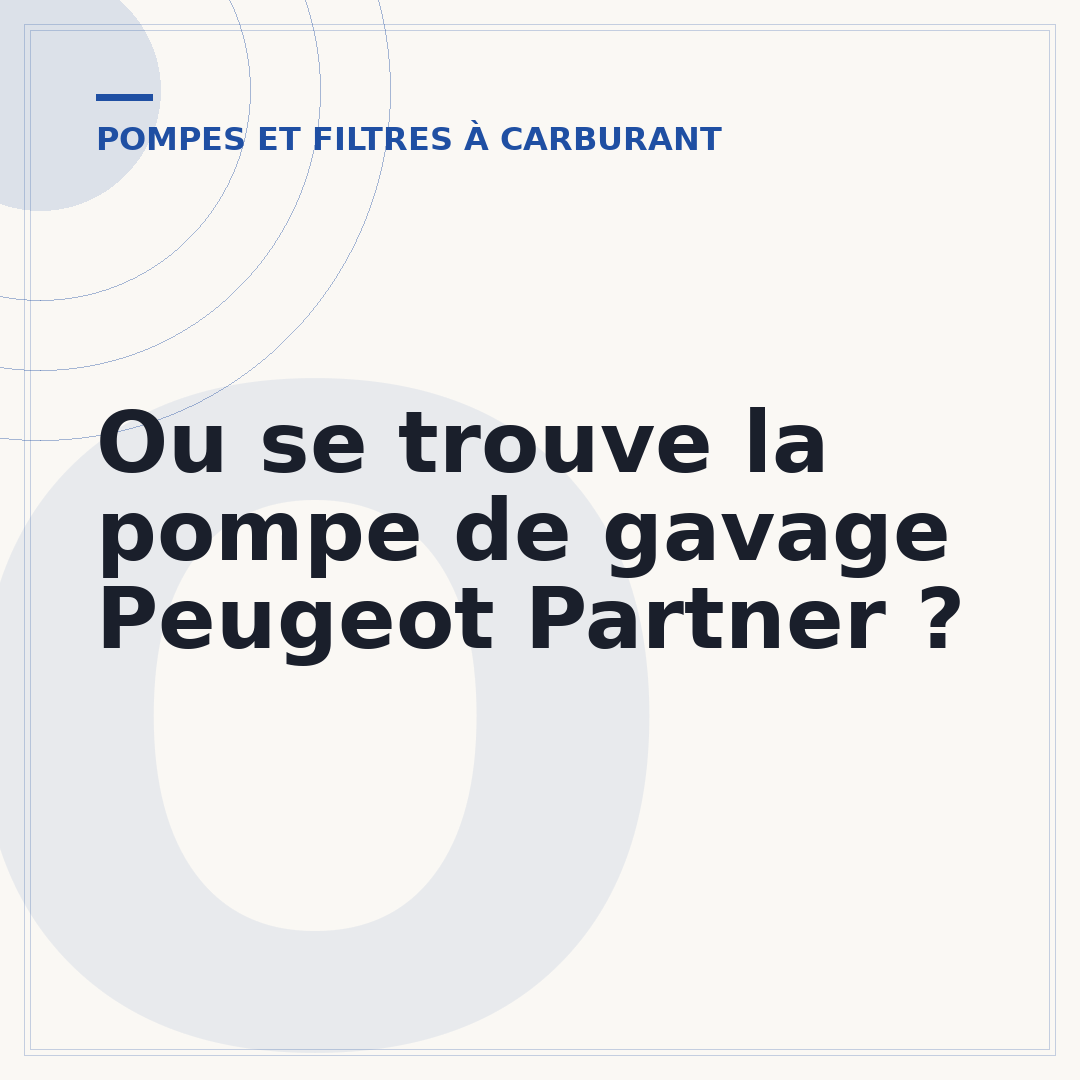 Ou se trouve la pompe de gavage Peugeot Partner ?