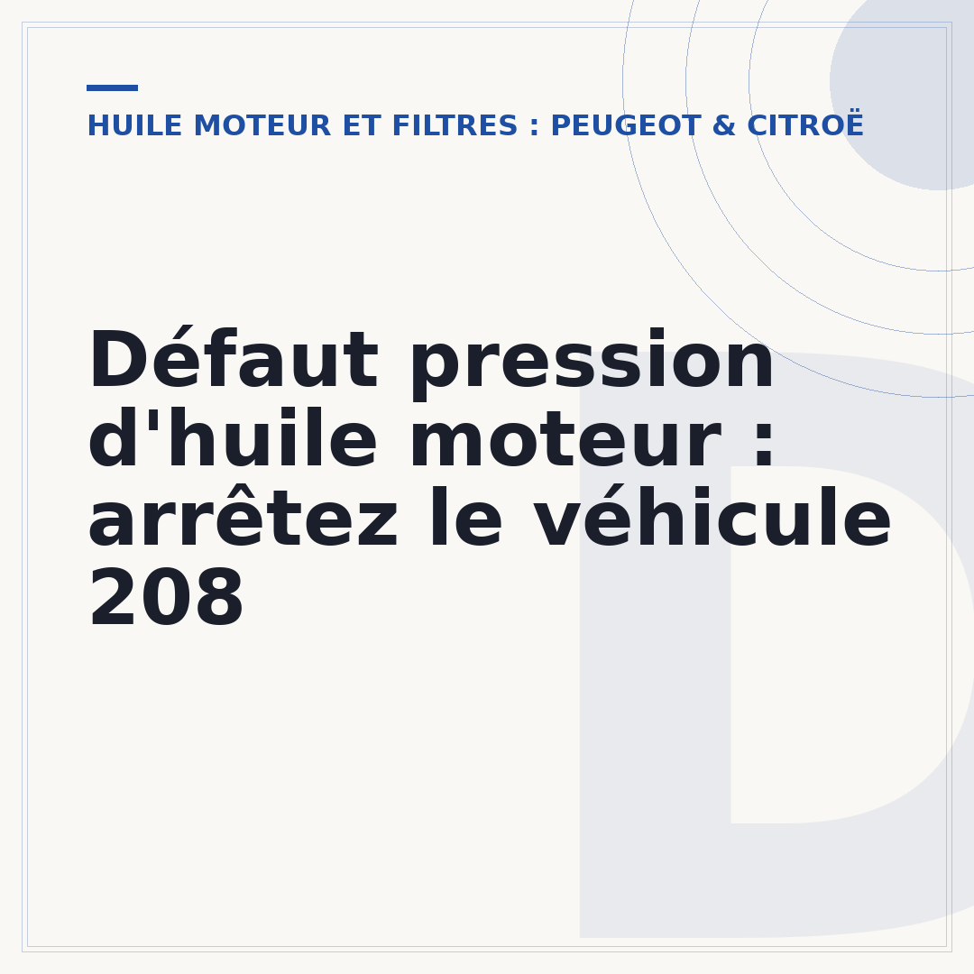 Défaut pression d'huile moteur : arrêtez le véhicule 208