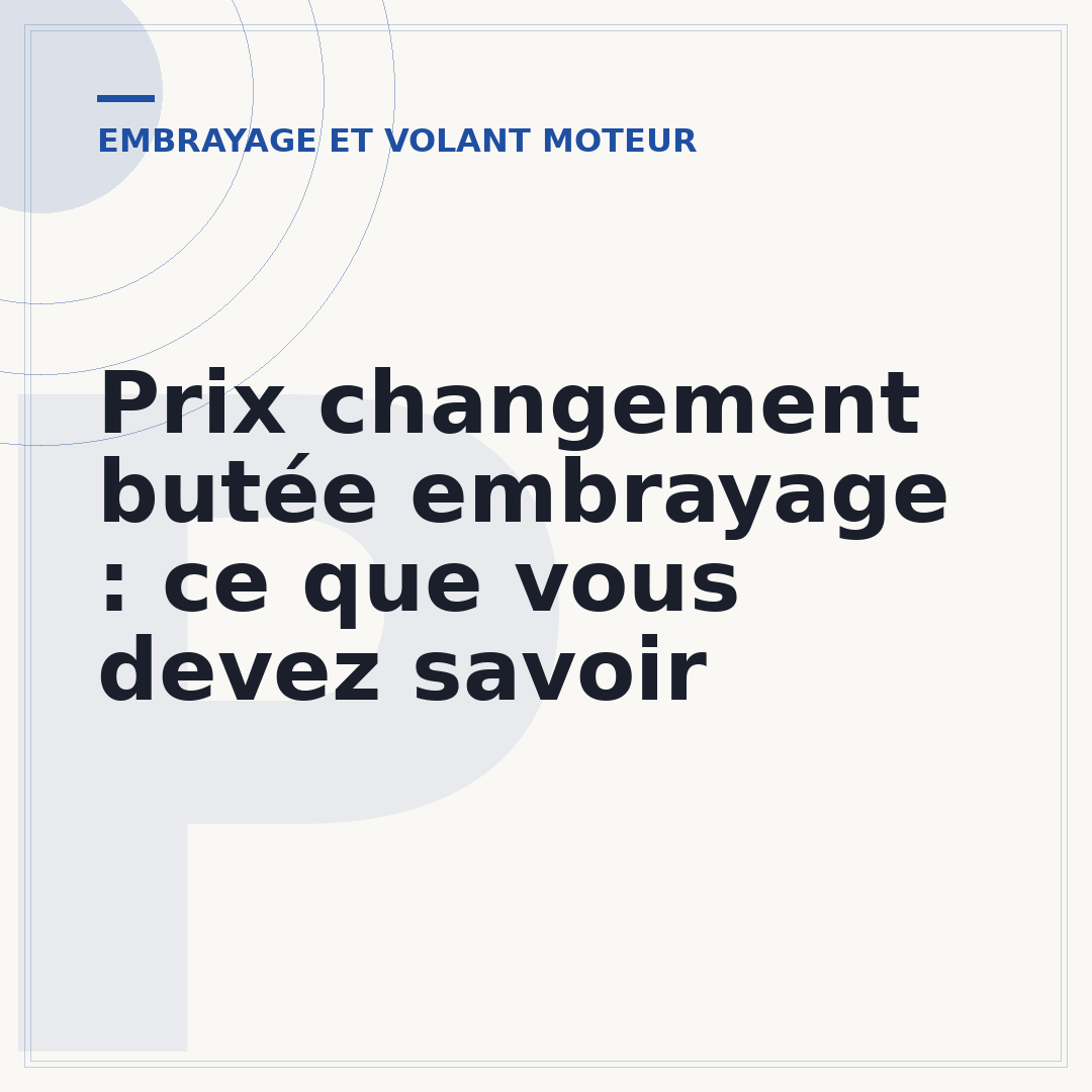Prix changement butée embrayage : ce que vous devez savoir
