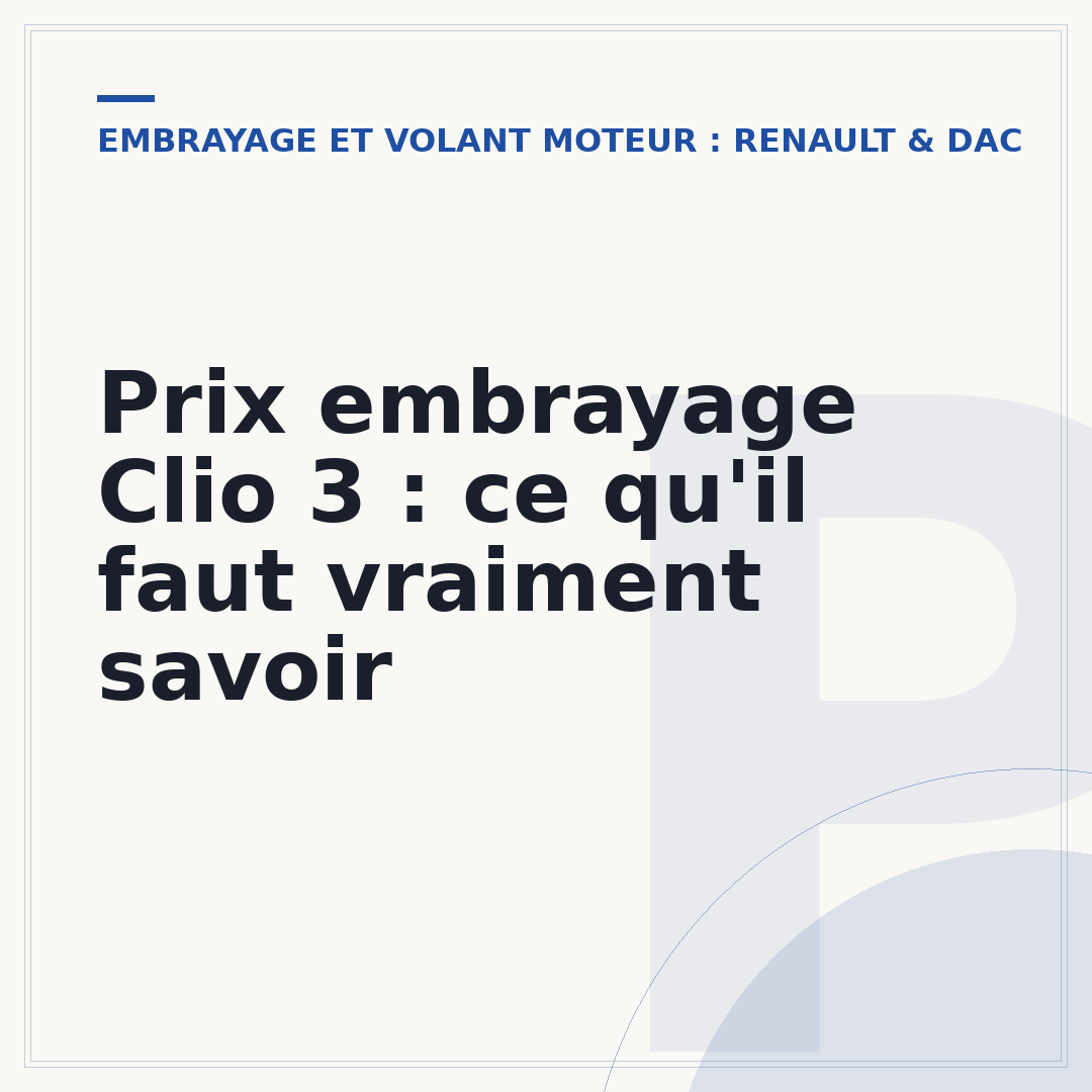 Prix embrayage Clio 3 : ce qu'il faut vraiment savoir
