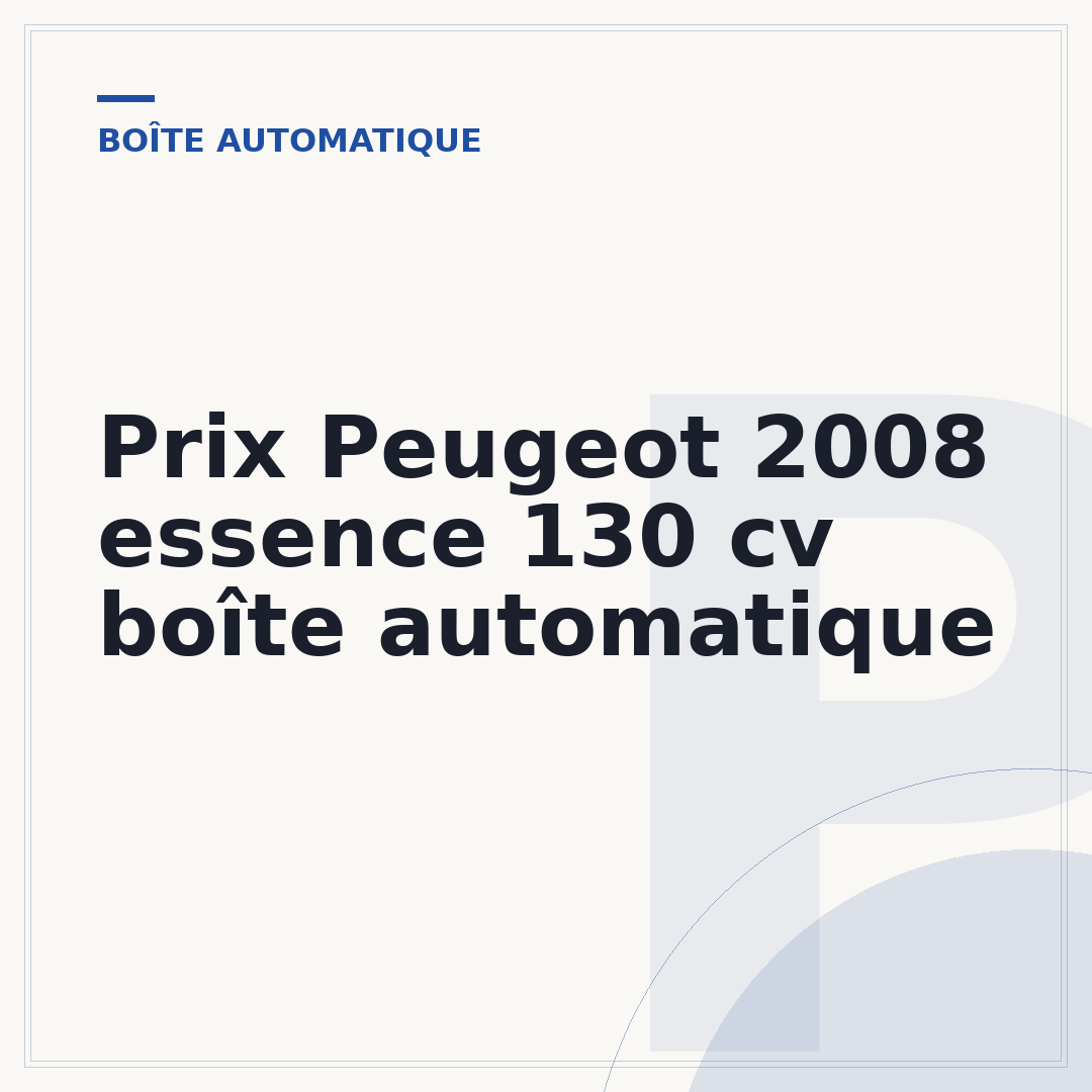 Prix Peugeot 2008 essence 130 cv boîte automatique