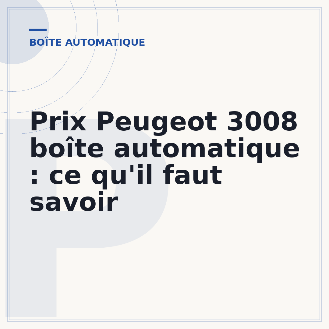 Prix Peugeot 3008 boîte automatique : ce qu'il faut savoir