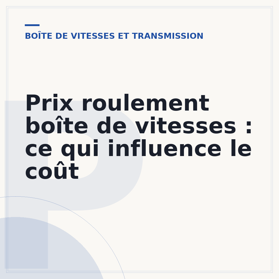 Prix roulement boîte de vitesses : ce qui influence le coût