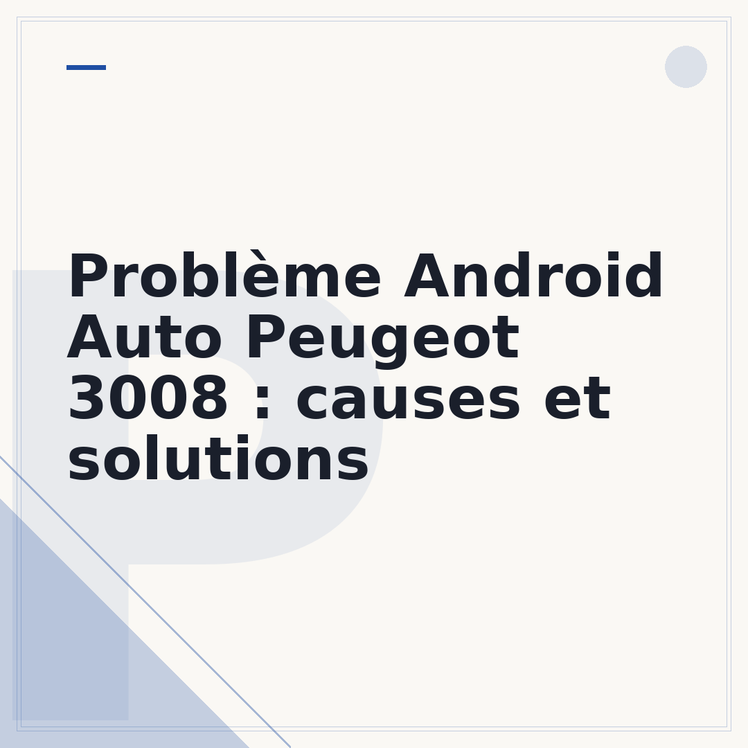 Problème Android Auto Peugeot 3008 : causes et solutions