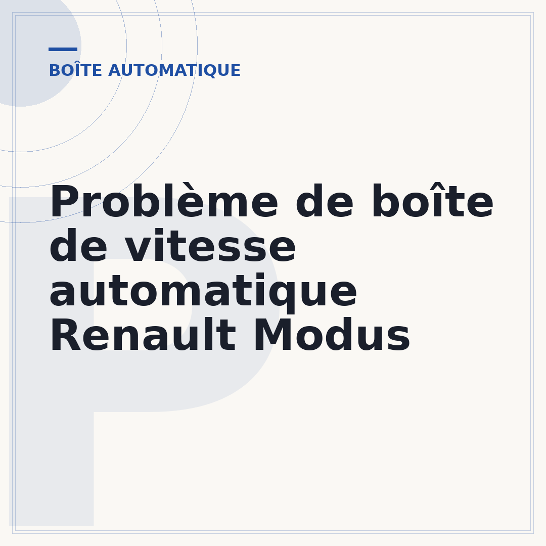 Problème de boîte de vitesse automatique Renault Modus