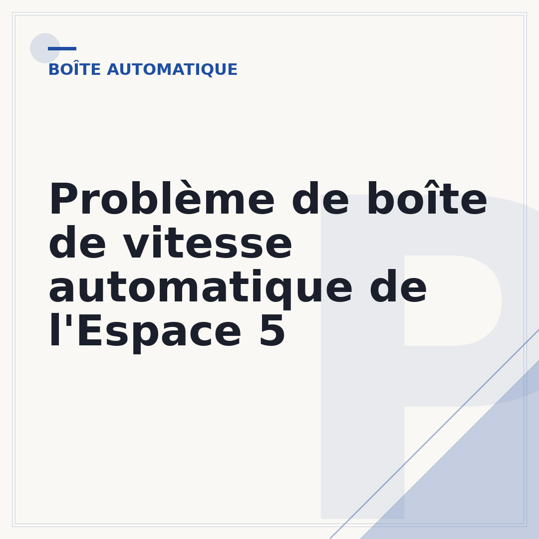 Problème de boîte de vitesse automatique de l'Espace 5