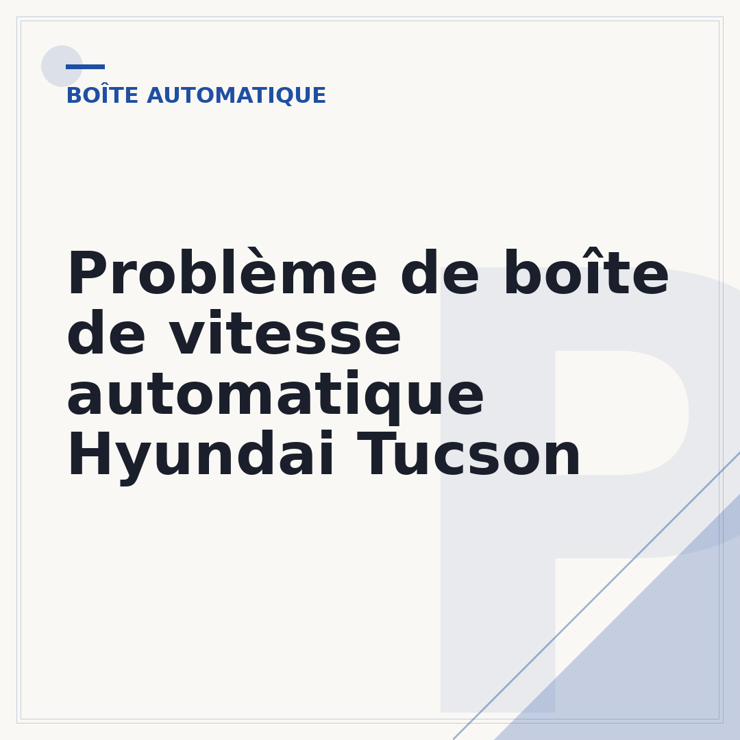 Problème de boîte de vitesse automatique Hyundai Tucson