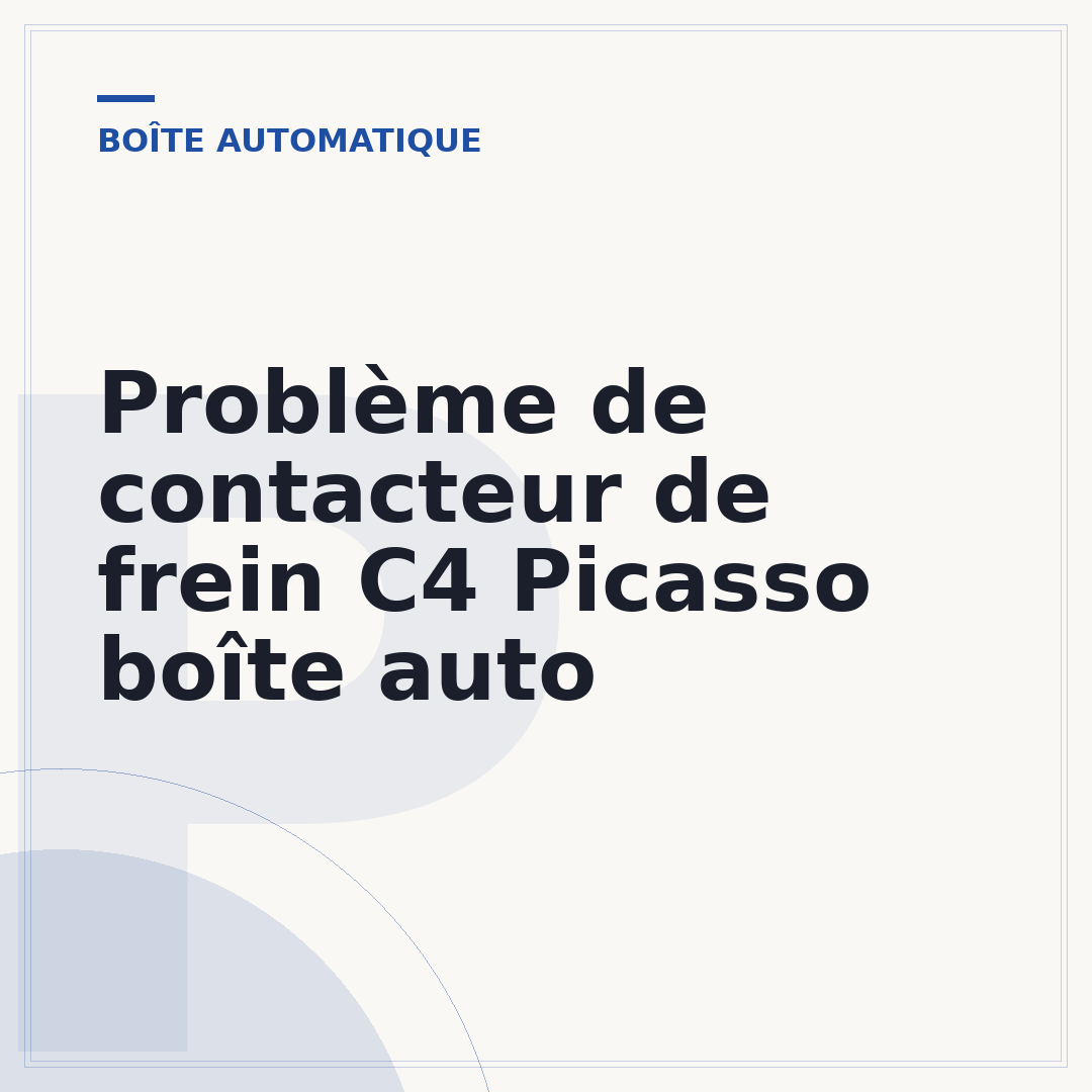 Problème de contacteur de frein C4 Picasso boîte auto